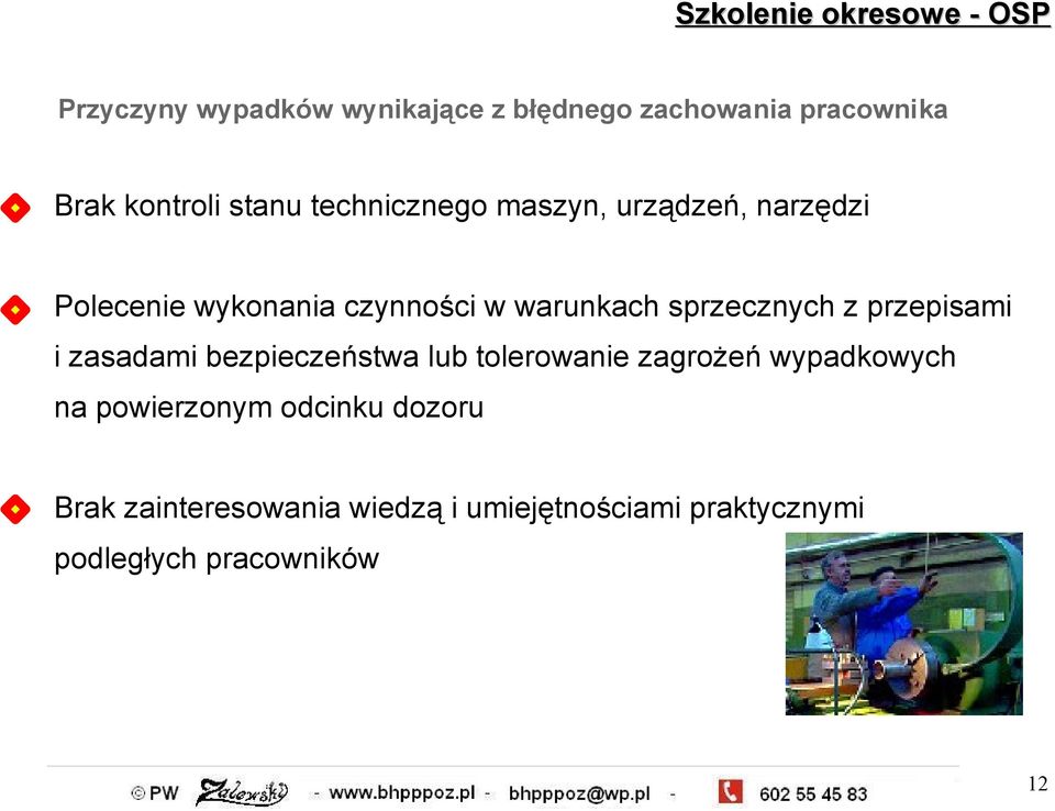 sprzecznych z przepisami i zasadami bezpieczeństwa lub tolerowanie zagrożeń wypadkowych na