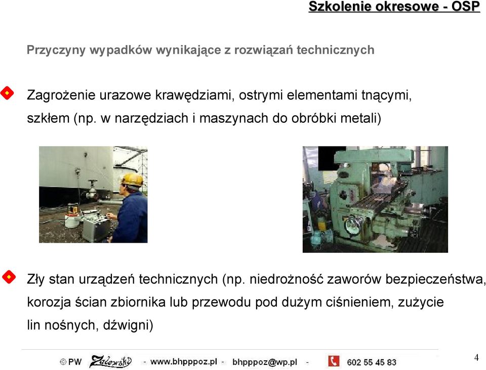 w narzędziach i maszynach do obróbki metali) Zły stan urządzeń technicznych (np.