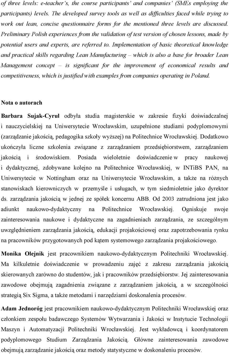 Preliminary Polish experiences from the validation of test version of chosen lessons, made by potential users and experts, are referred to.