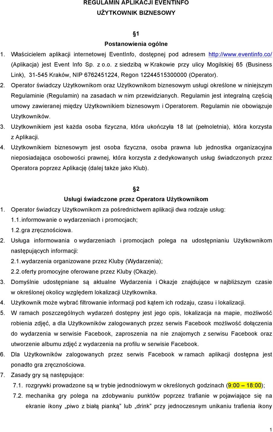 Operator świadczy Użytkownikom oraz Użytkownikom biznesowym usługi określone w niniejszym Regulaminie (Regulamin) na zasadach w nim przewidzianych.