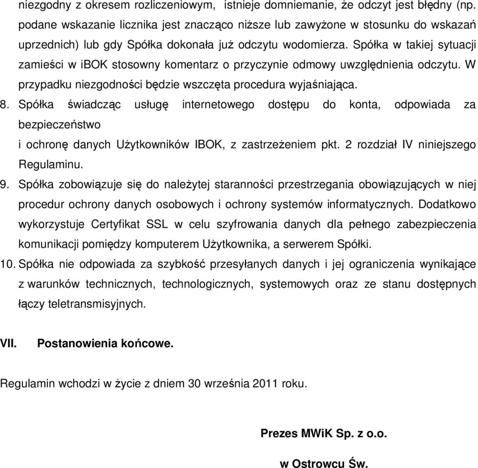 Spó ka w takiej sytuacji zamie ci w ibok stosowny komentarz o przyczynie odmowy uwzgl dnienia odczytu. W przypadku niezgodno ci b dzie wszcz ta procedura wyja niaj ca. 8.