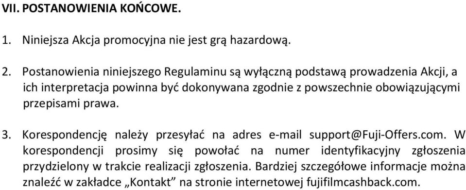 obowiązującymi przepisami prawa. 3. Korespondencję należy przesyłać na adres e-mail support@fuji-offers.com.