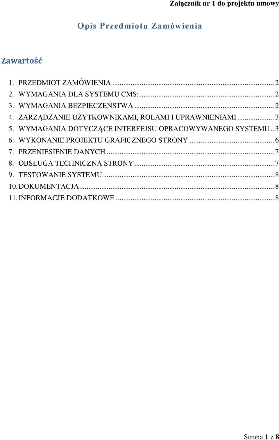 .. 3 5. WYMAGANIA DOTYCZĄCE INTERFEJSU OPRACOWYWANEGO SYSTEMU.. 3 6. WYKONANIE PROJEKTU GRAFICZNEGO STRONY... 6 7.