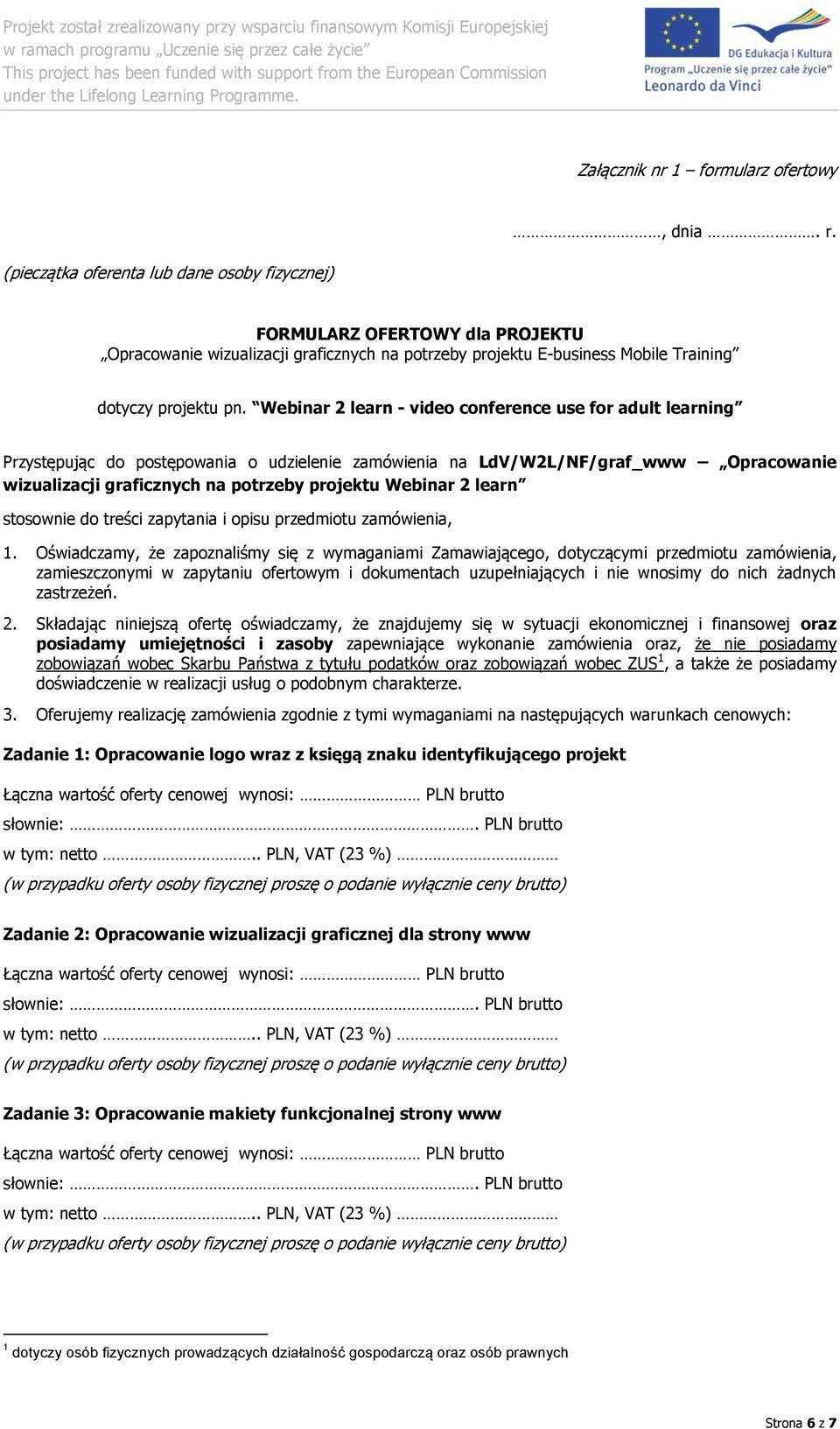 Webinar 2 learn - video conference use for adult learning Przystępując do postępowania o udzielenie zamówienia na LdV/W2L/NF/graf_www Opracowanie wizualizacji graficznych na potrzeby projektu Webinar