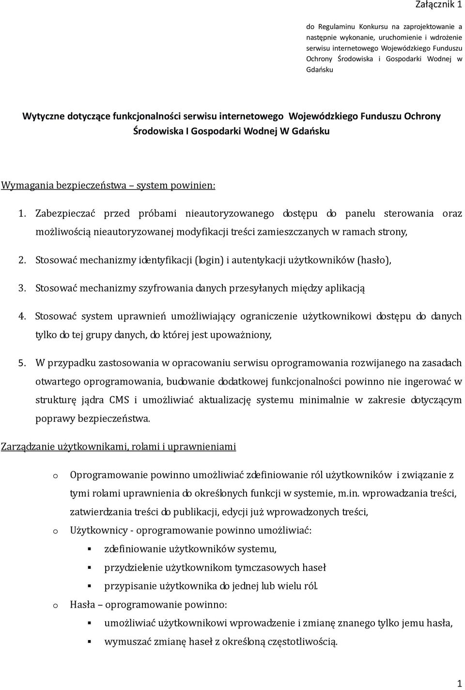 Zabezpieczać przed próbami nieautoryzowanego dostępu do panelu sterowania oraz możliwością nieautoryzowanej modyfikacji treści zamieszczanych w ramach strony, 2.