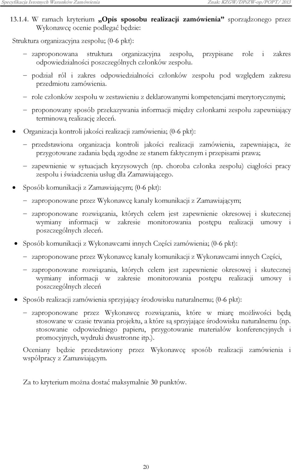 przypisane role i zakres odpowiedzialności poszczególnych członków zespołu. podział ról i zakres odpowiedzialności członków zespołu pod względem zakresu przedmiotu zamówienia.