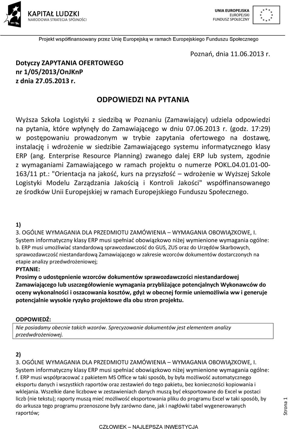 17:29) w postępowaniu prowadzonym w trybie zapytania ofertowego na dostawę, instalację i wdrożenie w siedzibie Zamawiającego systemu informatycznego klasy ERP (ang.