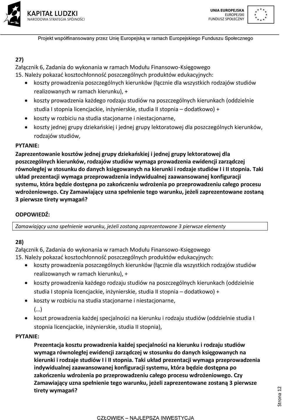 prowadzenia każdego rodzaju studiów na poszczególnych kierunkach (oddzielnie studia I stopnia licencjackie, inżynierskie, studia II stopnia dodatkowo) + koszty w rozbiciu na studia stacjonarne i