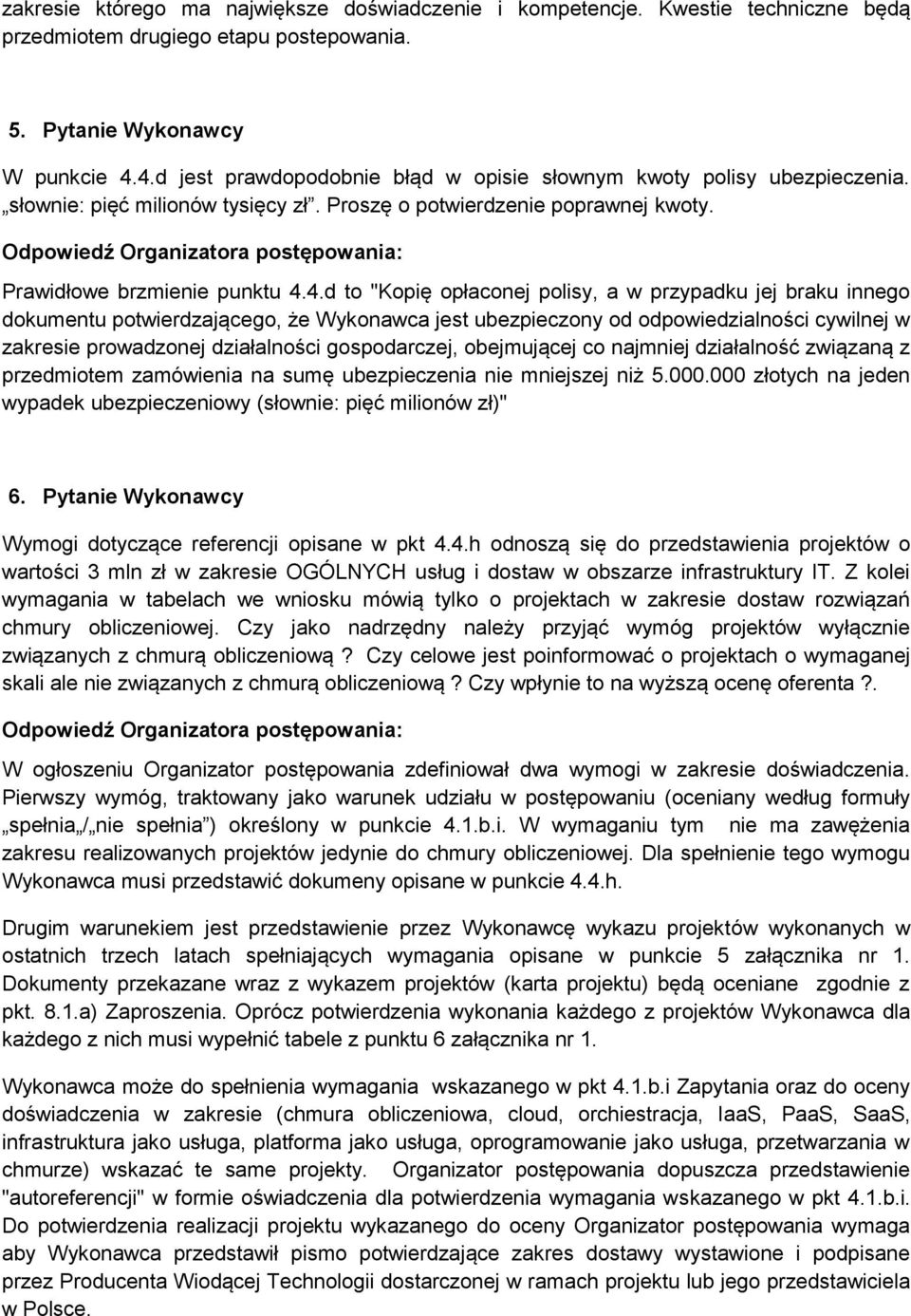 opłaconej polisy, a w przypadku jej braku innego dokumentu potwierdzającego, że Wykonawca jest ubezpieczony od odpowiedzialności cywilnej w zakresie prowadzonej działalności gospodarczej, obejmującej