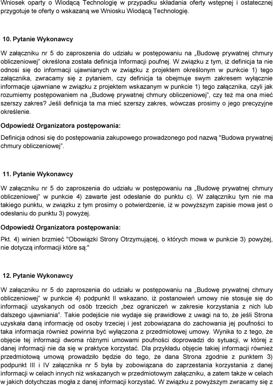 W związku z tym, iż definicja ta nie odnosi się do informacji ujawnianych w związku z projektem określonym w punkcie 1) tego załącznika, zwracamy się z pytaniem, czy definicja ta obejmuje swym