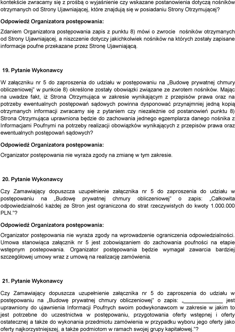 poufne przekazane przez Stronę Ujawniającą. 19. Pytanie Wykonawcy obliczeniowej w punkcie 8) określone zostały obowiązki związane ze zwrotem nośników.