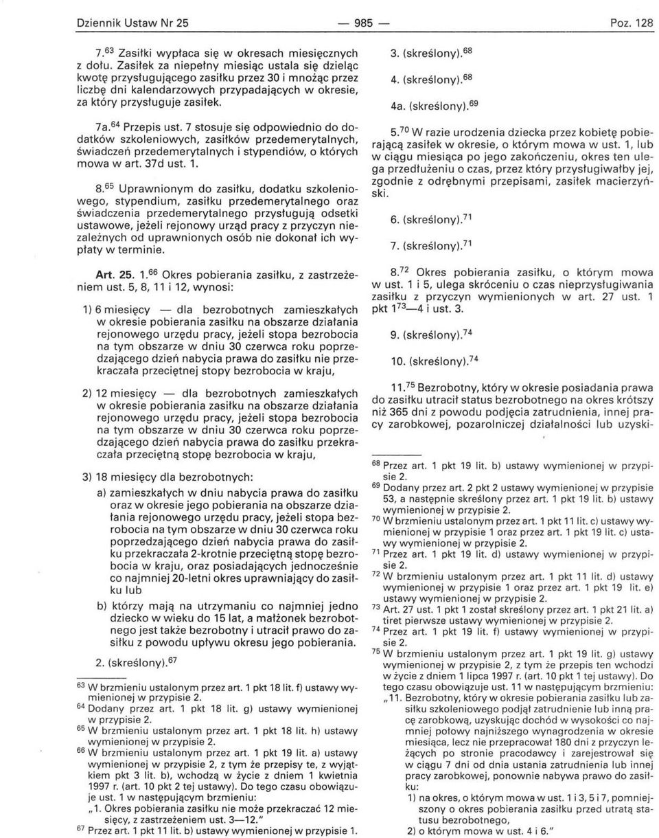 64 Przepis ust. 7 stosuje s ię odpowiednio do dodatków szkoleniowych, zasiłków przedemerytalnych, świadczeń przedemerytalnych i stypendiów, o których mowa wart. 37d ust. 1. 8.