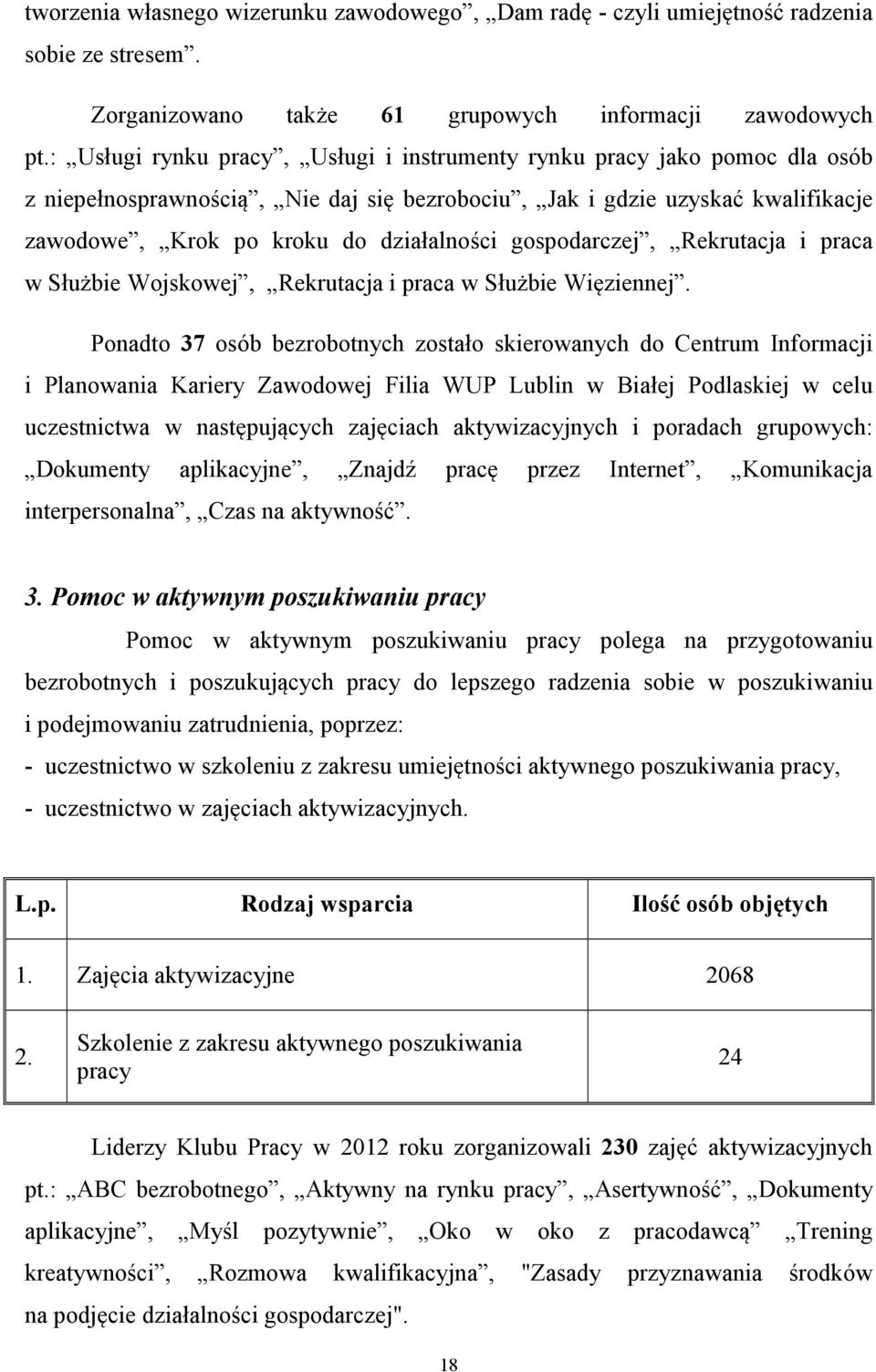 gospodarczej, Rekrutacja i praca w Służbie Wojskowej, Rekrutacja i praca w Służbie Więziennej.