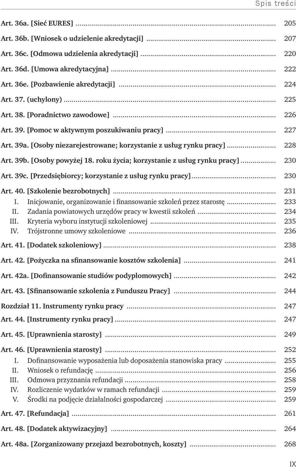 [Osoby niezarejestrowane; korzystanie z usług rynku pracy]... 228 Art. 39b. [Osoby powyżej 18. roku życia; korzystanie z usług rynku pracy]... 230 Art. 39c.