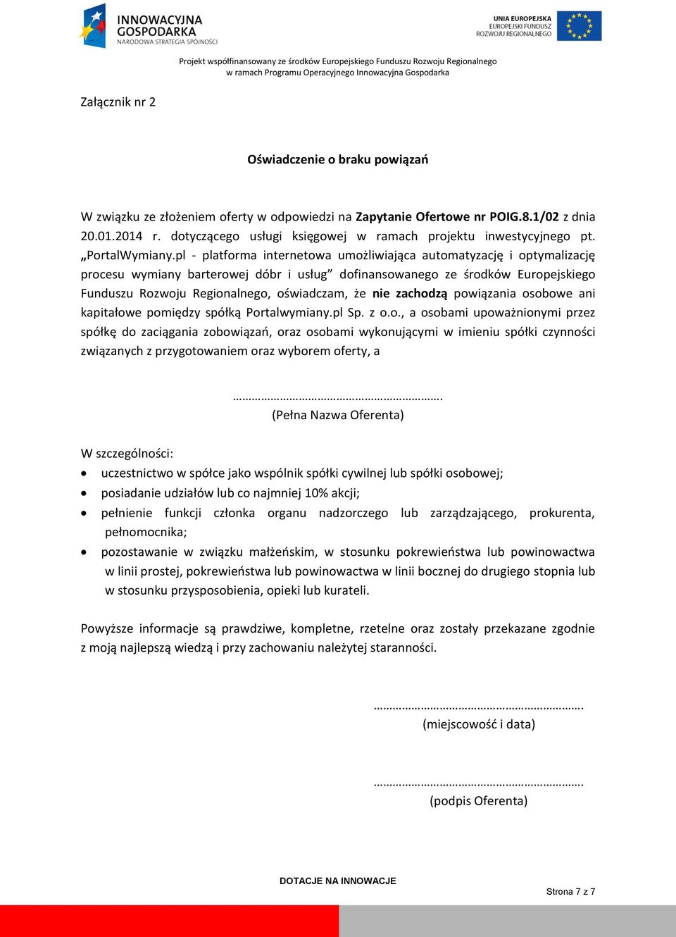 pl - platforma internetowa umożliwiająca automatyzację i optymalizację procesu wymiany barterowej dóbr i usług dofinansowanego ze środków Europejskiego Funduszu Rozwoju Regionalnego, oświadczam, że