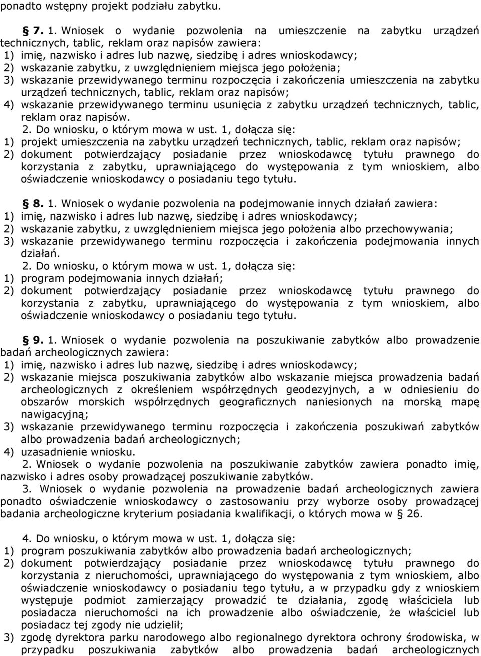 przewidywanego terminu rozpoczęcia i zakończenia umieszczenia na zabytku urządzeń technicznych, tablic, reklam oraz napisów; 4) wskazanie przewidywanego terminu usunięcia z zabytku urządzeń