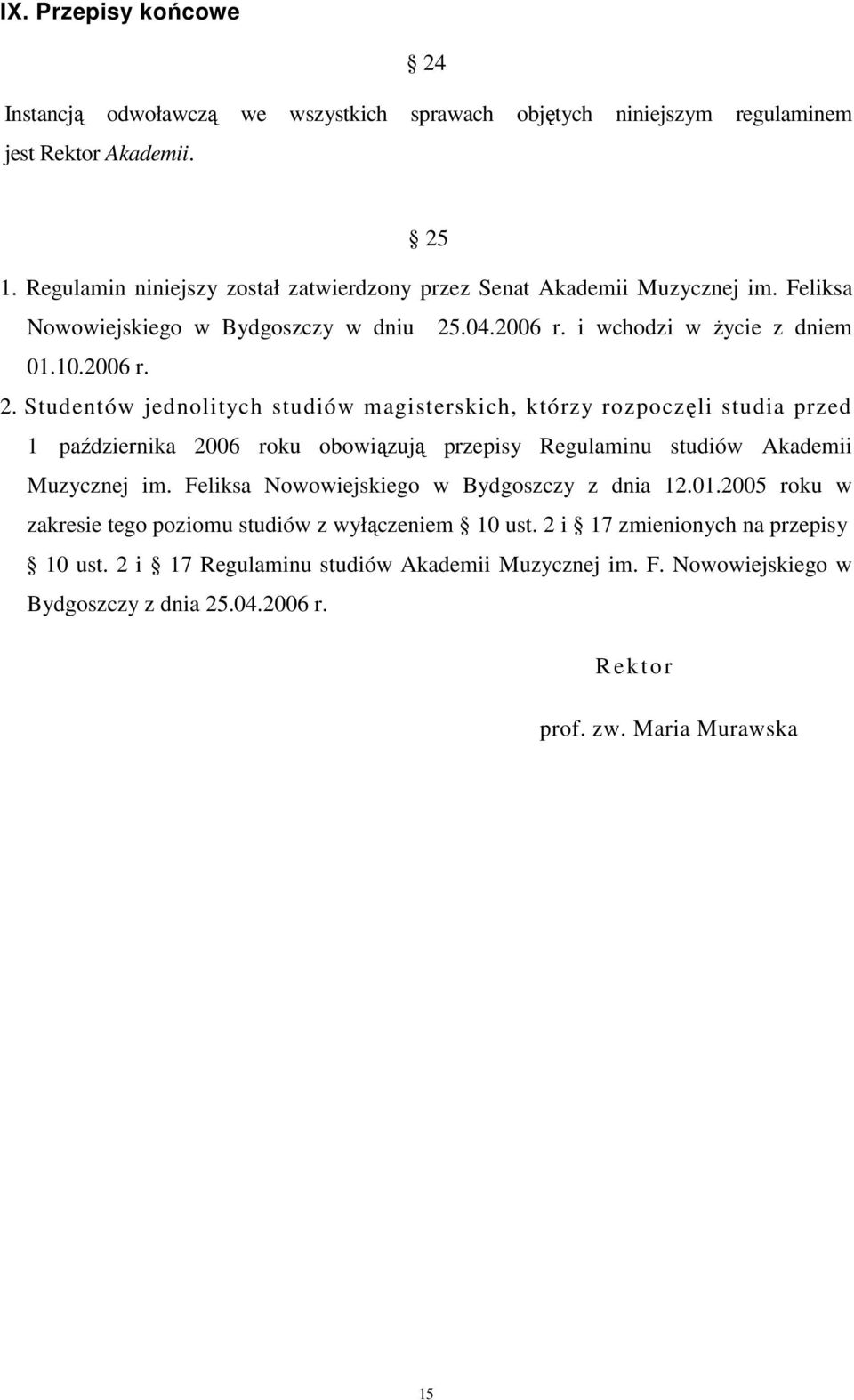 .04.2006 r. i wchodzi w życie z dniem 01.10.2006 r. 2.