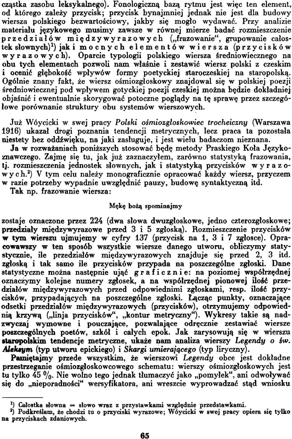 Oparce ypolog polskego wersza średnowecznego na obu ych elemenach pozwol nam właśne zesawć wersz polsk z czeskm ocenć głębokość wpływów ormy poeyckej saroczeskej na saropolską.