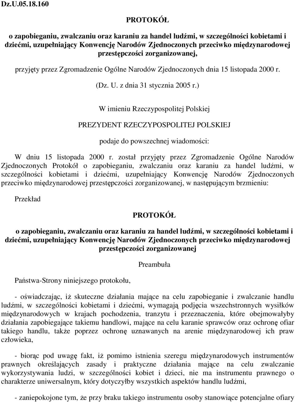 zorganizowanej, przyjęty przez Zgromadzenie Ogólne Narodów Zjednoczonych dnia 15 listopada 2000 r. (Dz. U. z dnia 31 stycznia 2005 r.