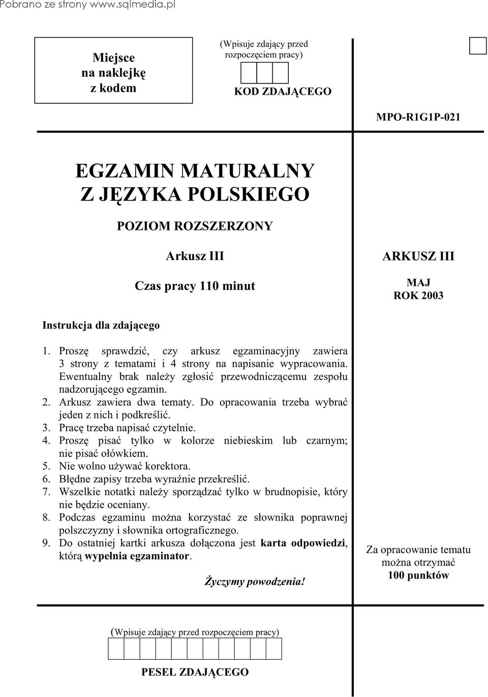 Ewentualny brak nale y zg osi przewodnicz cemu zespo u nadzoruj cego egzamin. 2. Arkusz zawiera dwa tematy. Do opracowania trzeba wybra jeden z nich i podkre li. 3. Prac trzeba napisa czytelnie. 4.