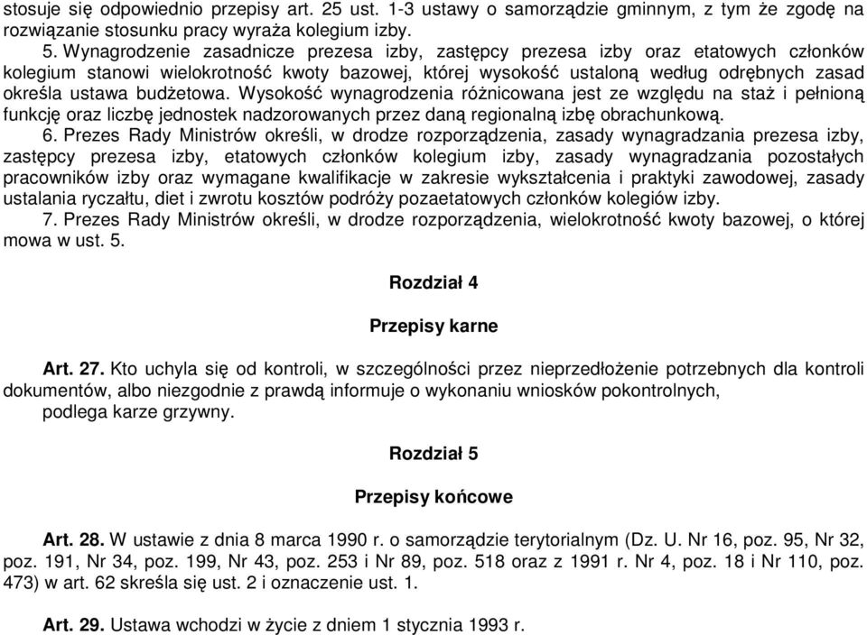 budŝetowa. Wysokość wynagrodzenia róŝnicowana jest ze względu na staŝ i pełnioną funkcję oraz liczbę jednostek nadzorowanych przez daną regionalną izbę obrachunkową. 6.