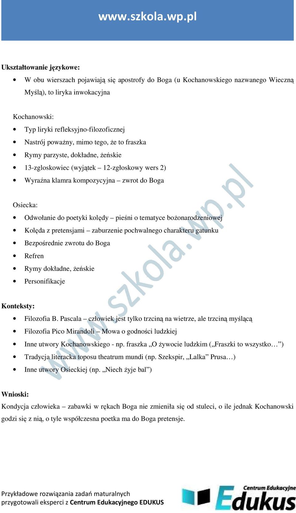 bożonarodzeniowej Kolęda z pretensjami zaburzenie pochwalnego charakteru gatunku Bezpośrednie zwrotu do Boga Refren Rymy dokładne, żeńskie Personifikacje Konteksty: Filozofia B.