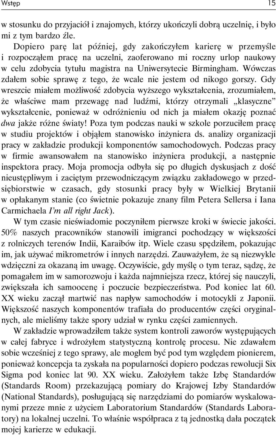 Wówczas zdałem sobie sprawę z tego, że wcale nie jestem od nikogo gorszy.