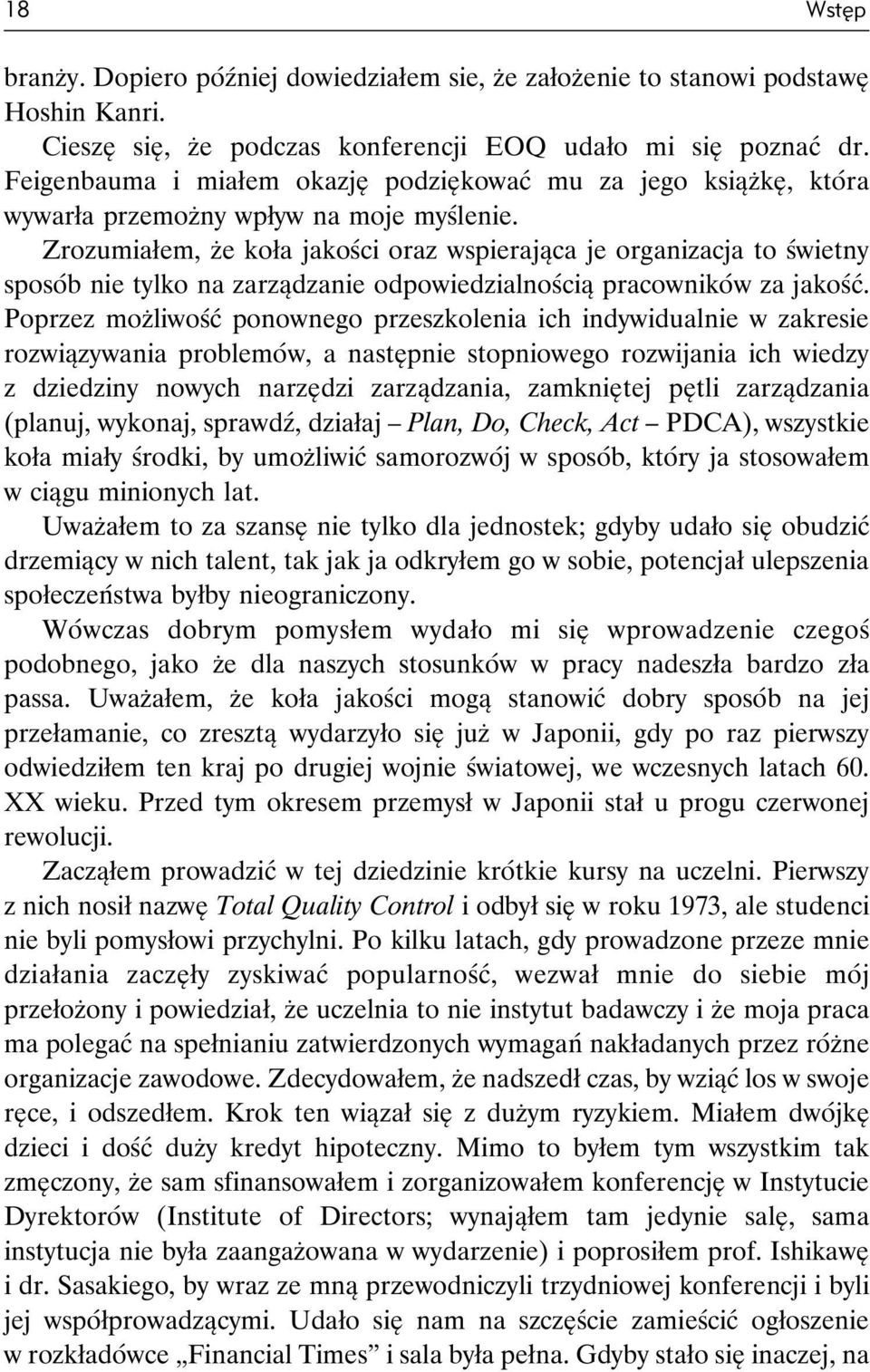 Zrozumiałem, że koła jakości oraz wspierająca je organizacja to świetny sposób nie tylko na zarządzanie odpowiedzialnością pracowników za jakość.