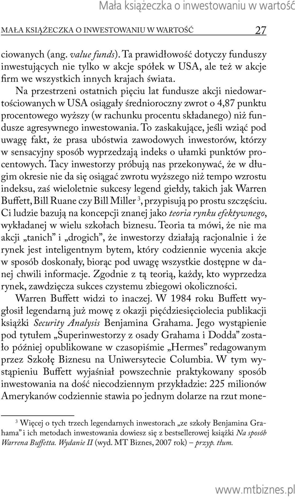 Na przestrzeni ostatnich pięciu lat fundusze akcji niedowartościowanych w USA osiągały średnioroczny zwrot o 4,87 punktu procentowego wyższy (w rachunku procentu składanego) niż fundusze agresywnego