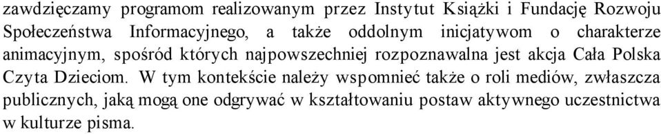 rozpoznawalna jest akcja Cała Polska Czyta Dzieciom.