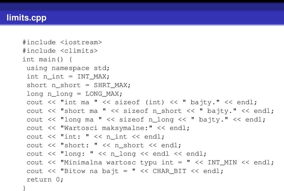 cout << "int ma " << sizeof (int) << " bajty." << endl; cout << "short ma " << sizeof n_short << " bajty.