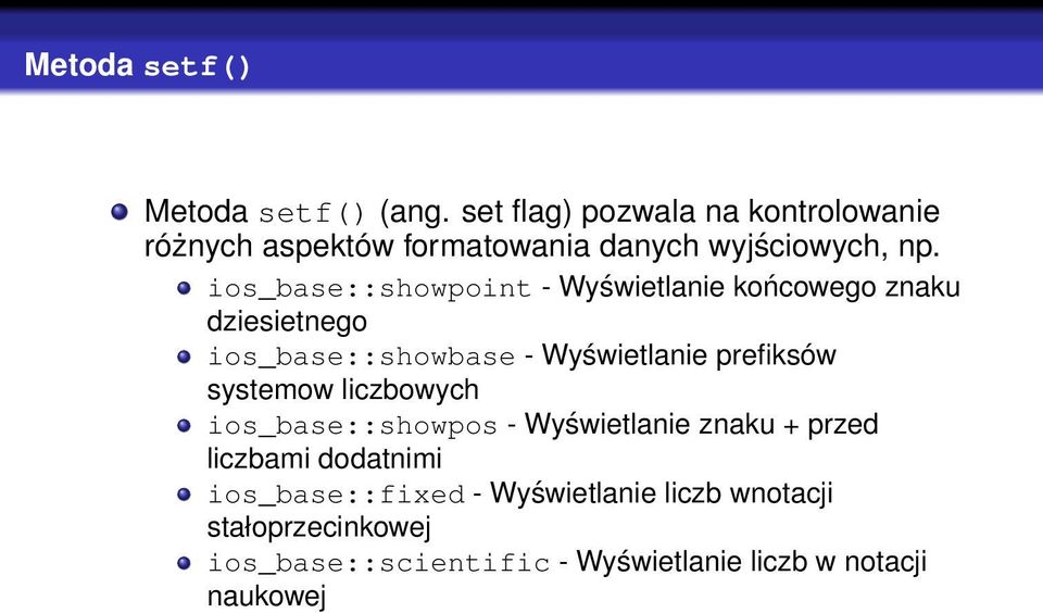 ios_base::showpoint - Wyświetlanie końcowego znaku dziesietnego ios_base::showbase - Wyświetlanie prefiksów