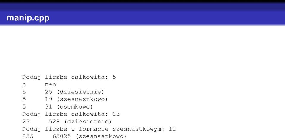 (dziesietnie) 5 19 (szesnastkowo) 5 31 (osemkowo)