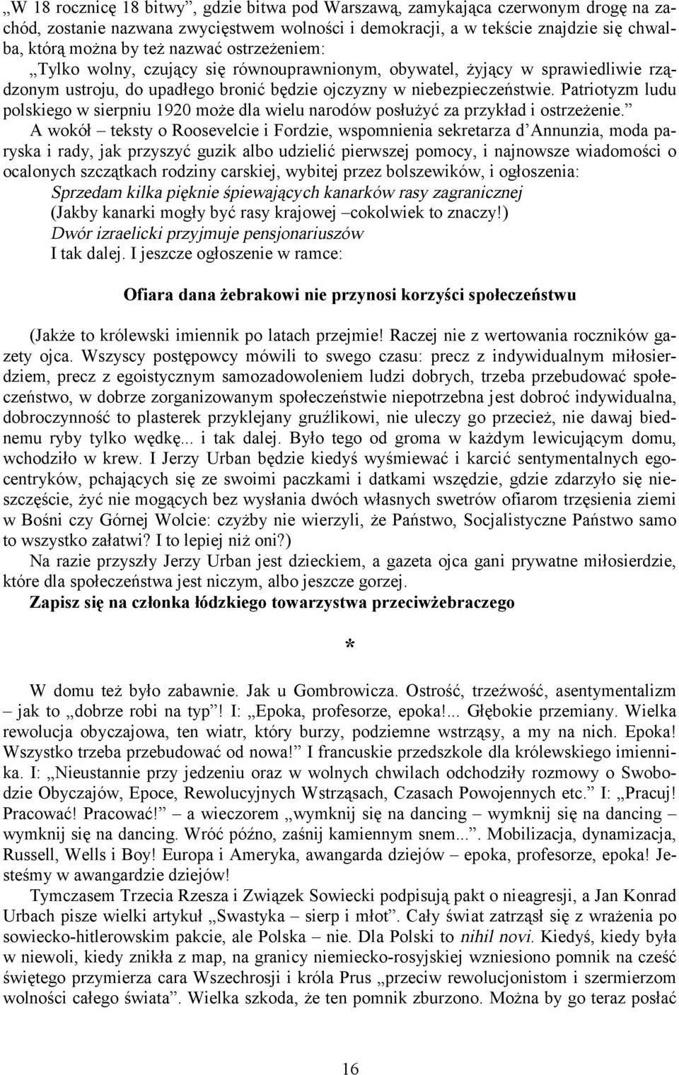 Patriotyzm ludu polskiego w sierpniu 1920 może dla wielu narodów posłużyć za przykład i ostrzeżenie.