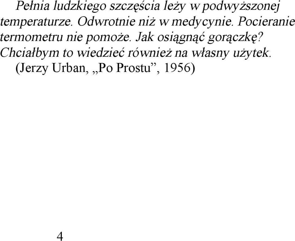 Pocieranie termometru nie pomoże. Jak osiągnąć gorączkę?