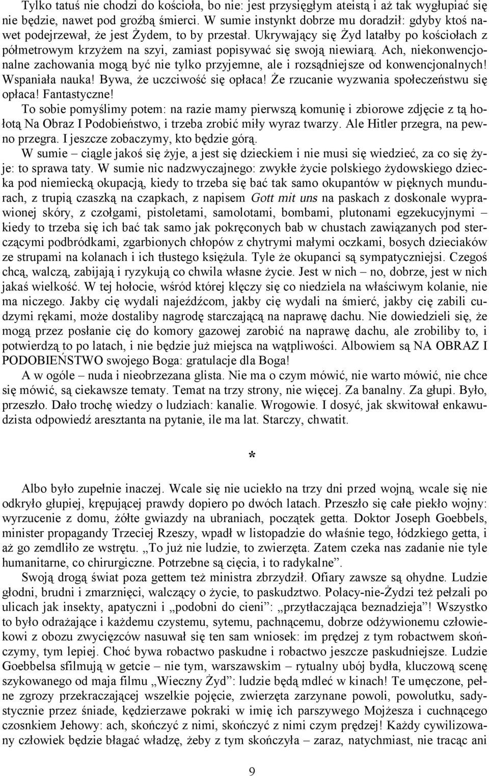 Ukrywający się Żyd latałby po kościołach z półmetrowym krzyżem na szyi, zamiast popisywać się swoją niewiarą.