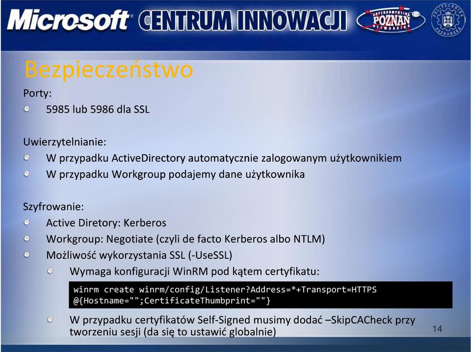 (-UseSSL UseSSL) Wymaga konfiguracji WinRM pod kątem certyfikatu: winrm create winrm/config/listener?