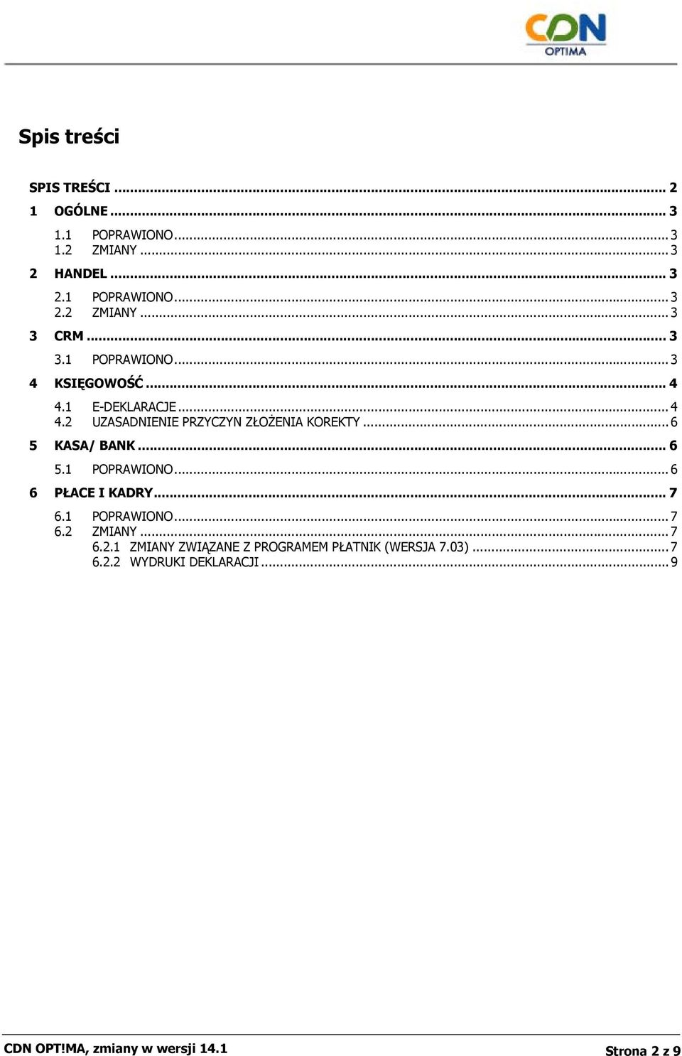 .. 6 5 KASA/ BANK... 6 5.1 POPRAWIONO... 6 6 PŁACE I KADRY... 7 6.1 POPRAWIONO... 7 6.2 