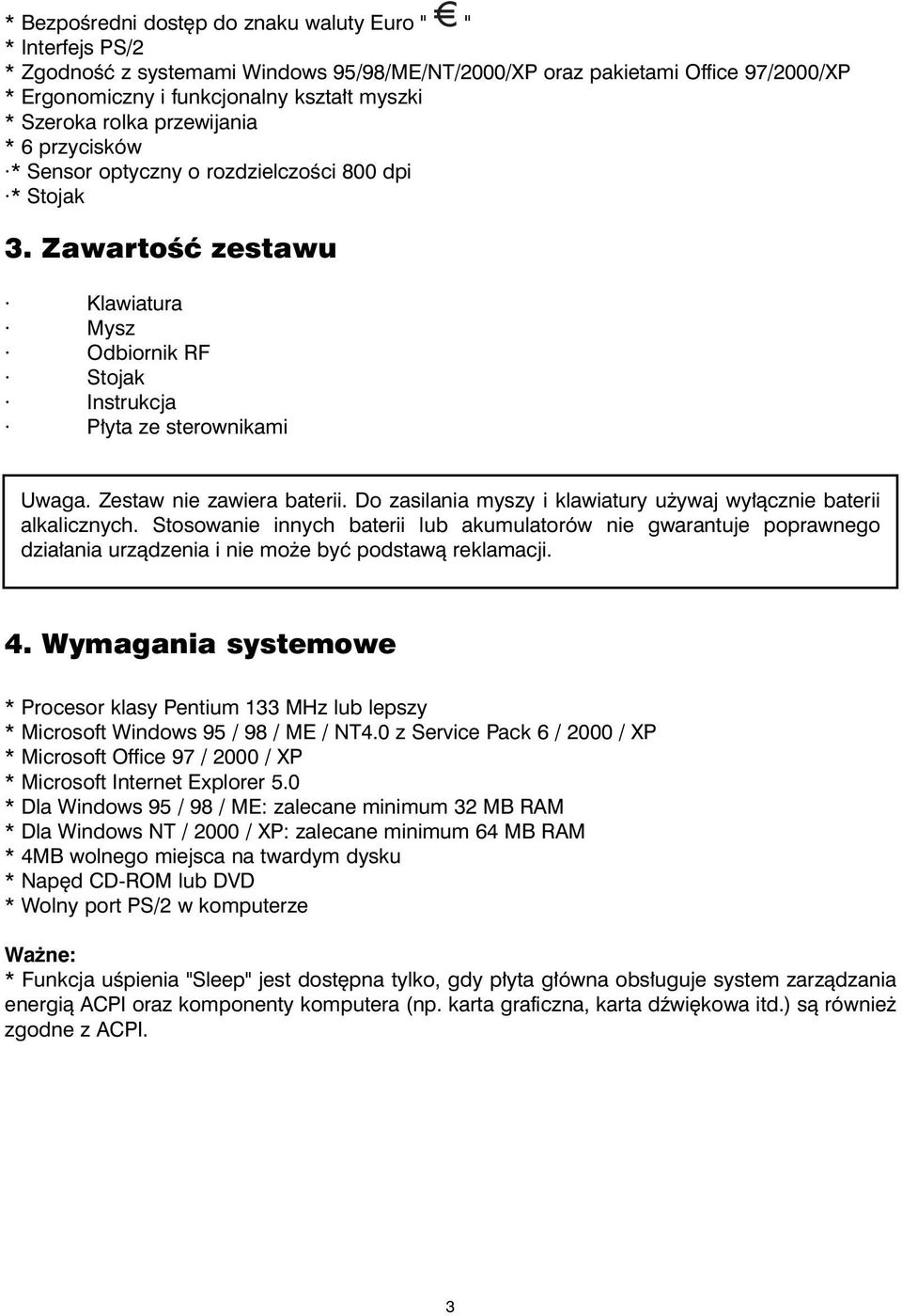 Zestaw nie zawiera baterii. Do zasilania myszy i klawiatury u ywaj wy³¹cznie baterii alkalicznych.