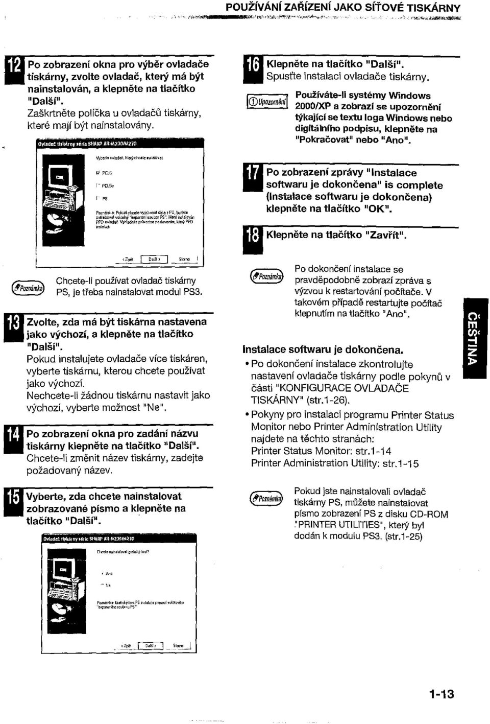 Klepnete na tlacltko "Dalsf", Spustte instaiaci ovladacs tlskarny, Pouzivate-Ii systemy Windows 2000IXP a zobrazi se upozornenl tykajicf se textu loga Windows nebo digftalniho podpisu, klepnete na