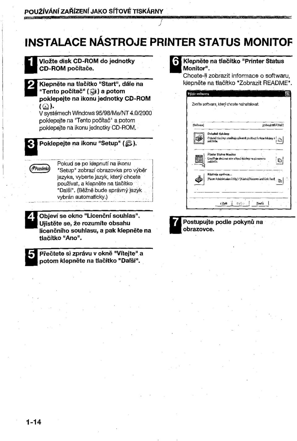 Klepnete na tlacltko "Printer Status Monitor". Chcete-ll zobrazit informaee 0 softwaru, klepnets na tlacltko "Zobrazit README". Vy!