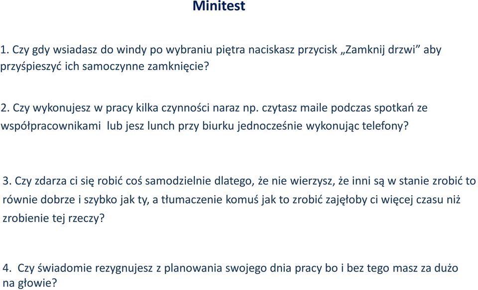 czytasz maile podczas spotkań ze współpracownikami lub jesz lunch przy biurku jednocześnie wykonując telefony? 3.