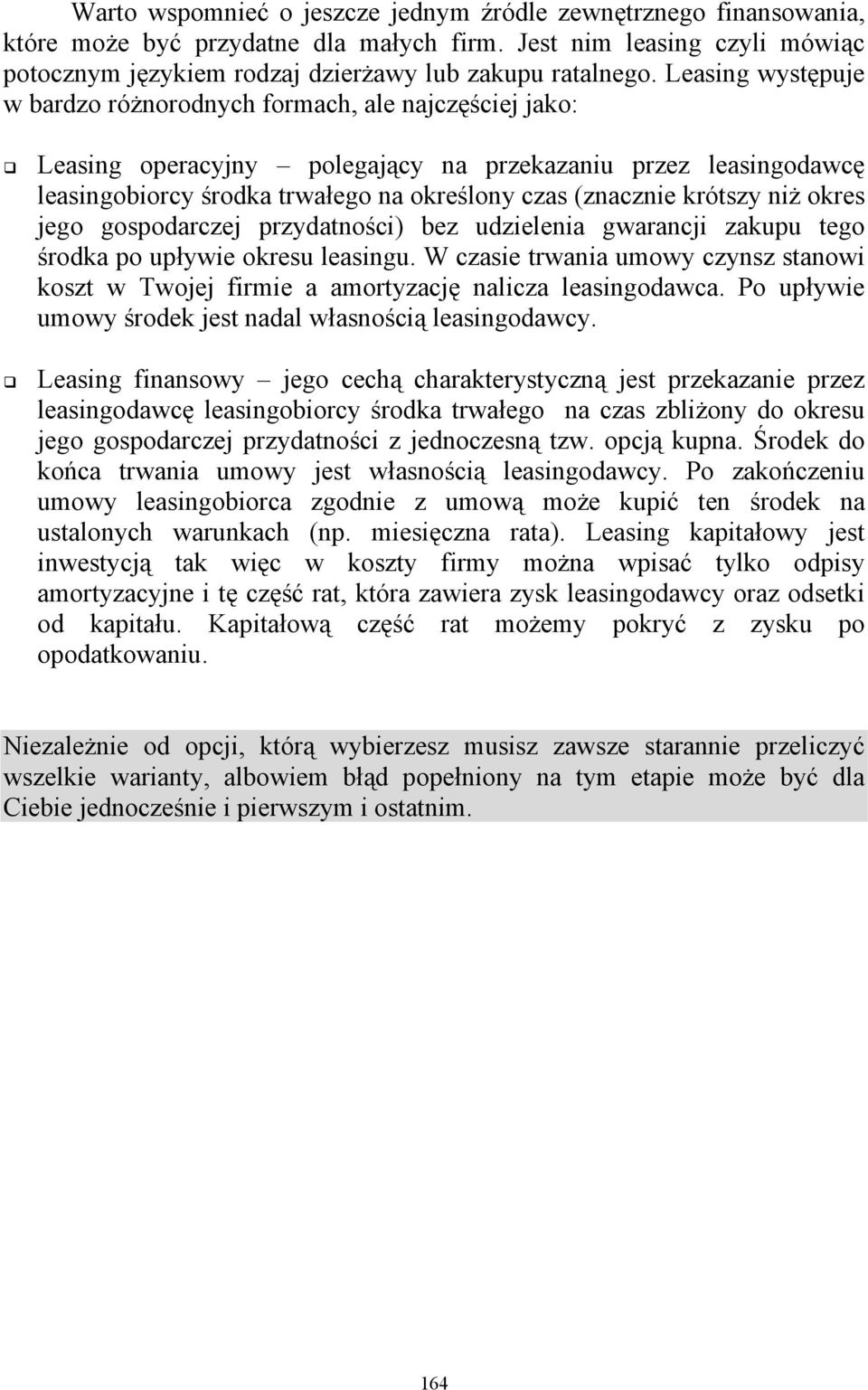 krótszy niż okres jego gospodarczej przydatności) bez udzielenia gwarancji zakupu tego środka po upływie okresu leasingu.