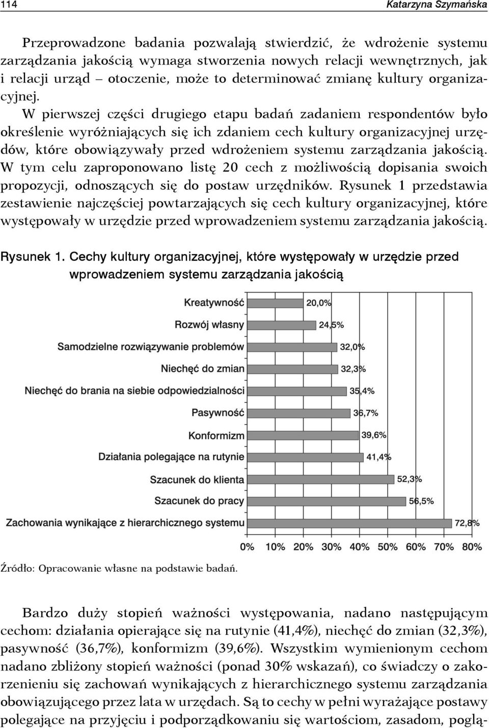 W pierwszej części drugiego etapu badań zadaniem respondentów było określenie wyróżniających się ich zdaniem cech kultury organizacyjnej urzędów, które obowiązywały przed wdrożeniem systemu