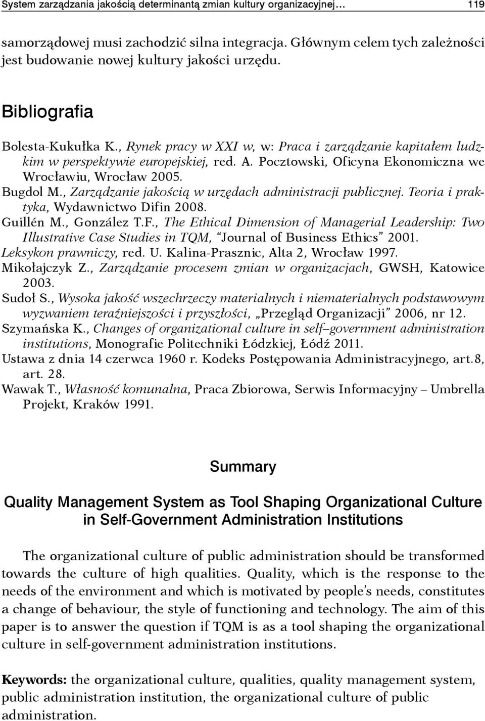 Bugdol M., Zarządzanie jakością w urzędach administracji publicznej. Teoria i praktyka, Wydawnictwo Difin 2008. Guillén M., González T.F.