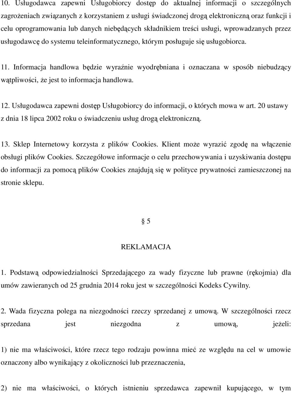 Informacja handlowa będzie wyraźnie wyodrębniana i oznaczana w sposób niebudzący wątpliwości, że jest to informacja handlowa. 12.