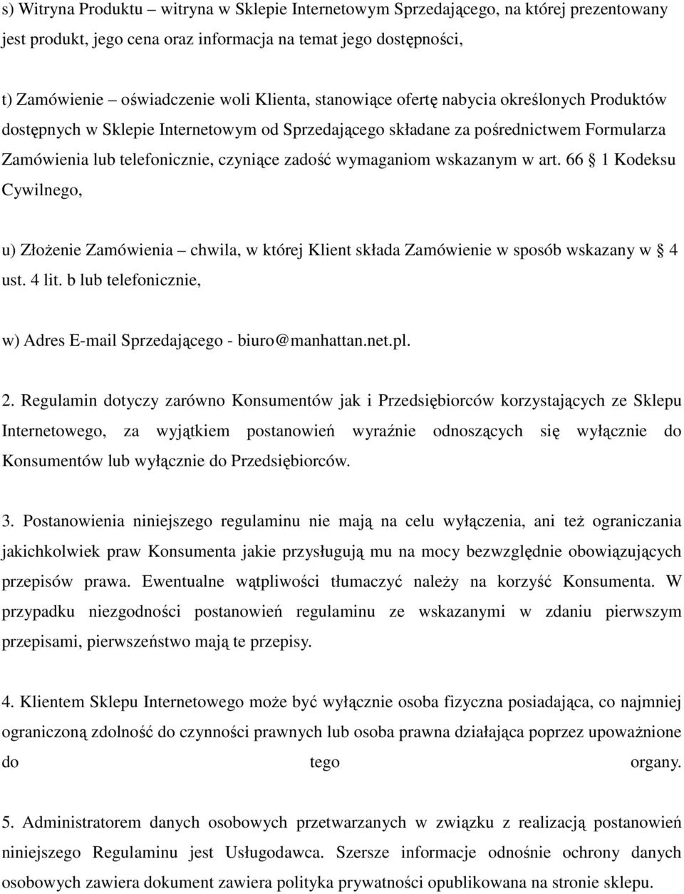 wskazanym w art. 66 1 Kodeksu Cywilnego, u) Złożenie Zamówienia chwila, w której Klient składa Zamówienie w sposób wskazany w 4 ust. 4 lit.