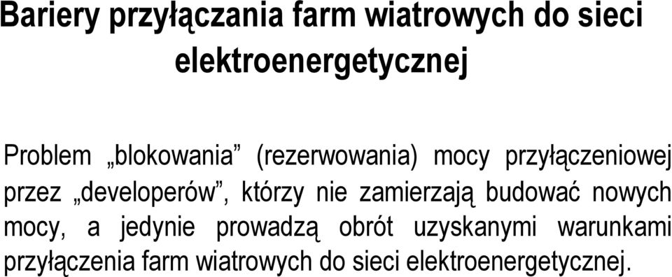 developerów, którzy nie zamierzają budować nowych mocy, a jedynie