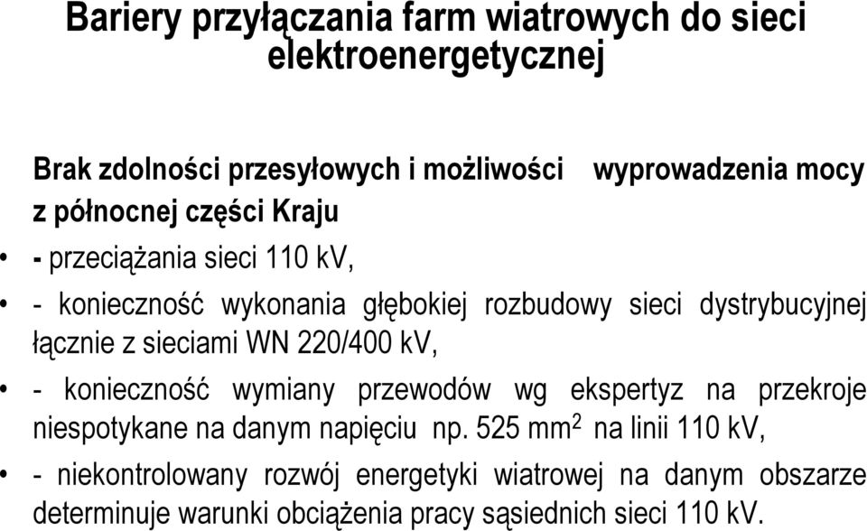 sieciami WN 220/400 kv, - konieczność wymiany przewodów wg ekspertyz na przekroje niespotykane na danym napięciu np.