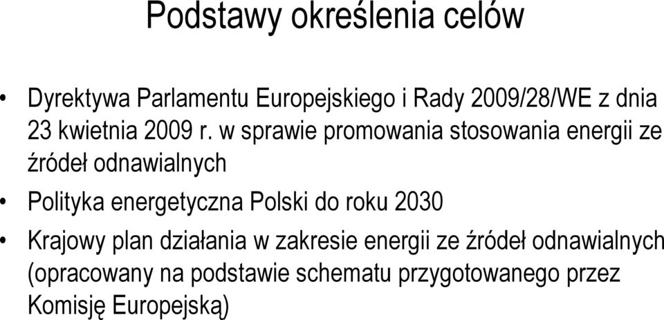 w sprawie promowania stosowania energii ze źródeł odnawialnych Polityka energetyczna